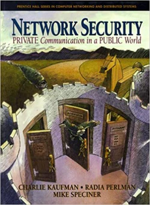  Network Security: Private Communication in a Public World 