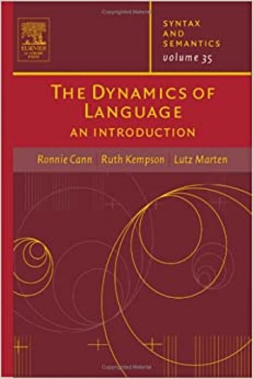  The Dynamics of Language, Volume 35: An Introduction (Syntax and Semantics) 