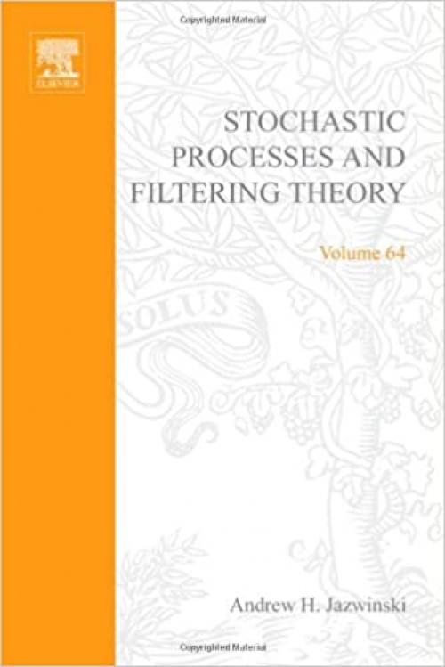  Stochastic Processes and Filtering Theory (Mathematics in Science and Engineering) 