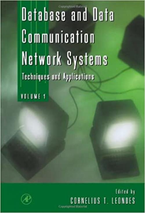  Database and Data Communication Network Systems, Three-Volume Set: Techniques and Applications 