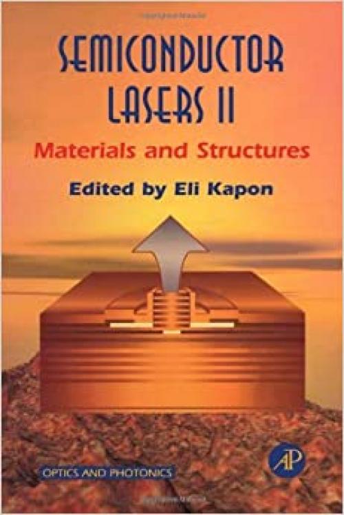  Semiconductor Lasers II: Materials and Structures (Optics and Photonics) 