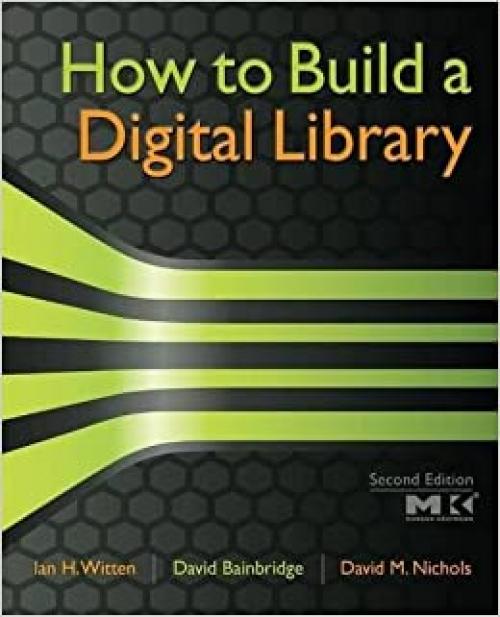 How to Build a Digital Library (Morgan Kaufmann Series in Multimedia Information and Systems (Paperback)) 