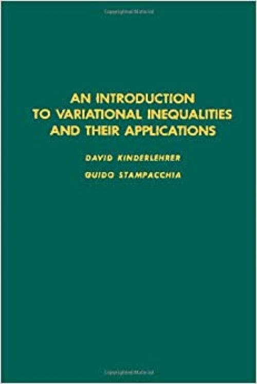  An introduction to variational inequalities and their applications, Volume 88 (Pure and Applied Mathematics) 