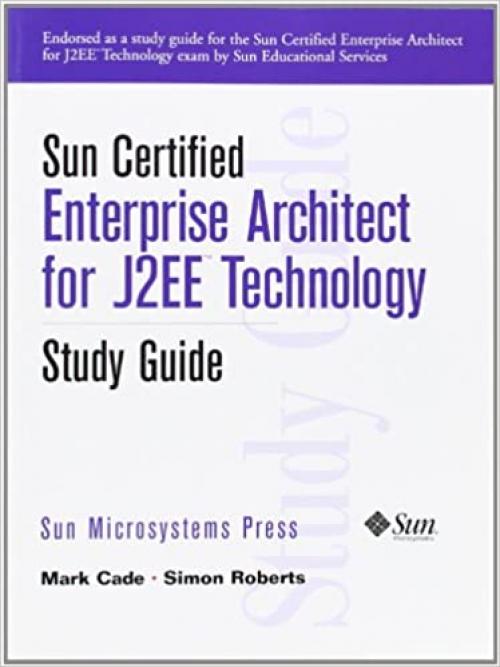  Sun Certified Enterprise Architecture for J2EE Technology Study Guide 