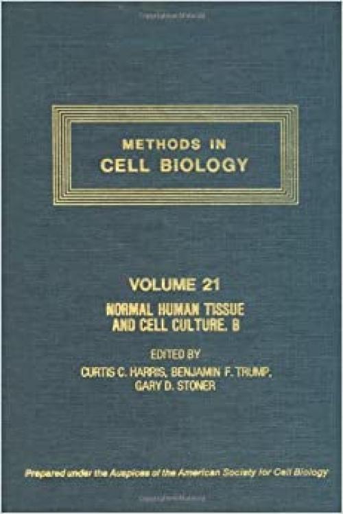  METHODS IN CELL BIOLOGY,VOLUME 21B: NORMAL HUMAN TISSUE AND CELL CULTURE, PART B: ENDOCRINE, UROGENITAL, AND GASTROINTESTINAL SYSTEMS, Volume 21B 