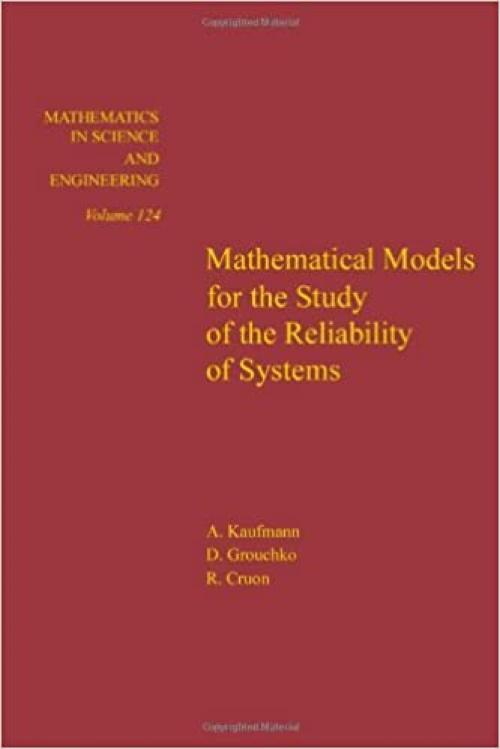  Mathematical models for the study of the reliability of systems, Volume 124 (Mathematics in Science and Engineering) 