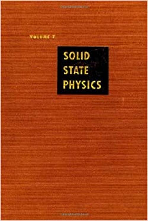  Solid State Physics: Advances in Research and Applications, Vol. 7 