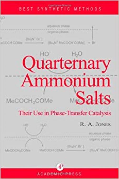  Quaternary Ammonium Salts: Their Use in Phase-Transfer Catalysis (Best Synthetic Methods) 