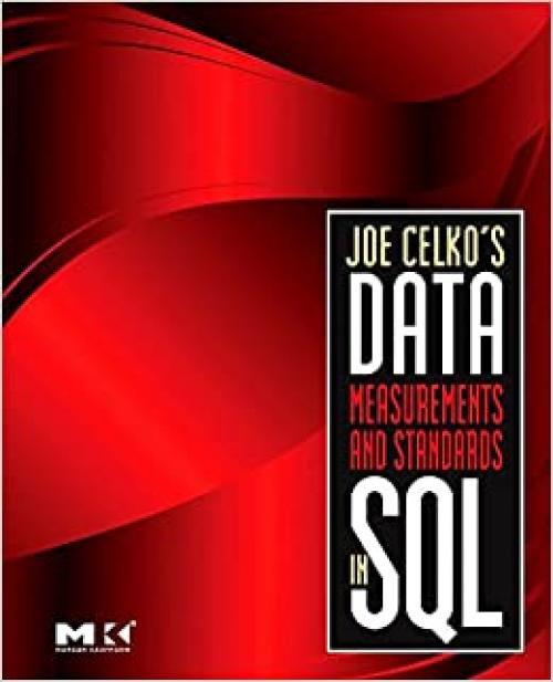  Joe Celko's Data, Measurements and Standards in SQL (Morgan Kaufmann Series in Data Management Systems) 