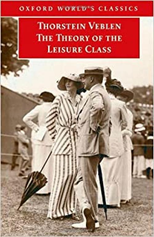  The Theory of the Leisure Class (Oxford World's Classics) 