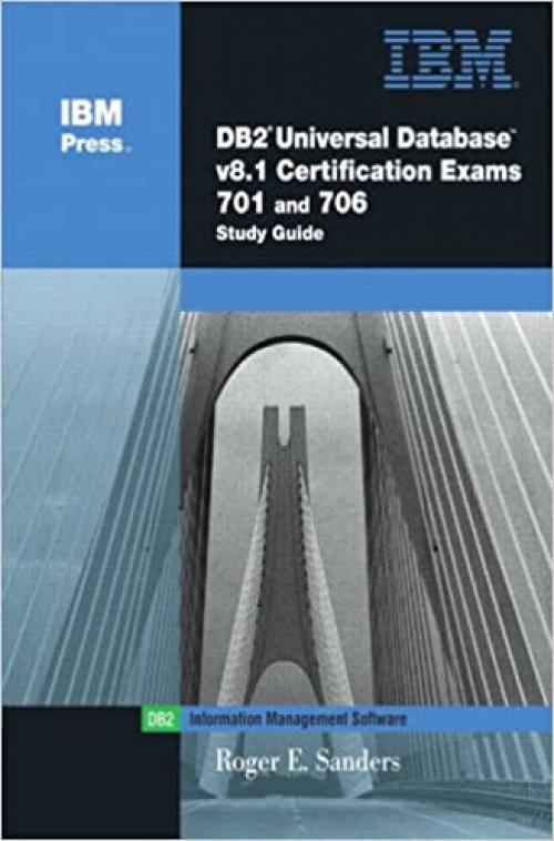  DB2 Universal Database V8.1 Certificaiton Exams 701 and 706 Study Guide (IBM Press Series--Information Management) 