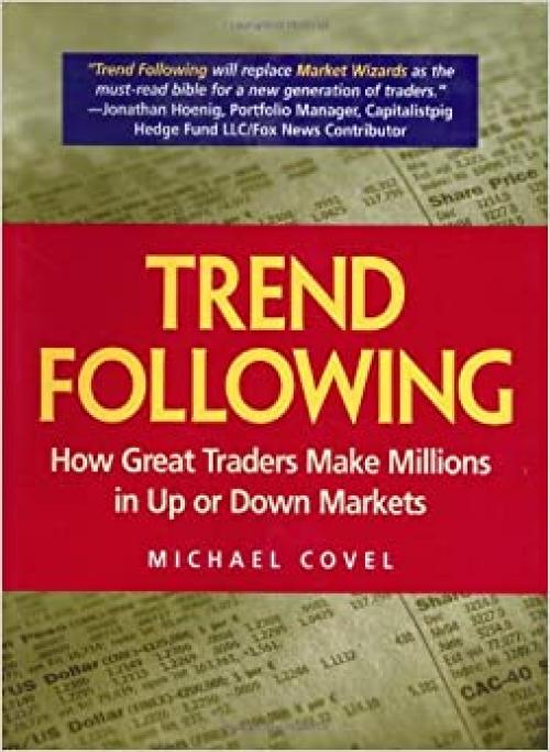  Trend Following: How Great Traders Make Millions in Up or Down Markets (Financial Times Prentice Hall Books) 