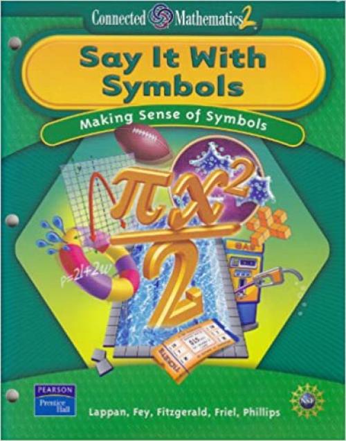  Say It With Symbols: Making Sense of Symbols (Connected Mathematics 2) 