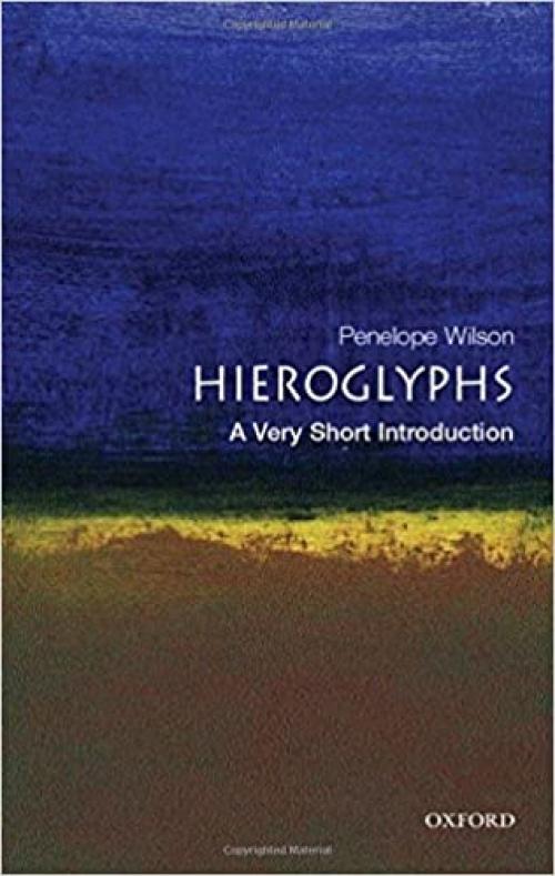  Hieroglyphs: A Very Short Introduction (Very Short Introductions) 