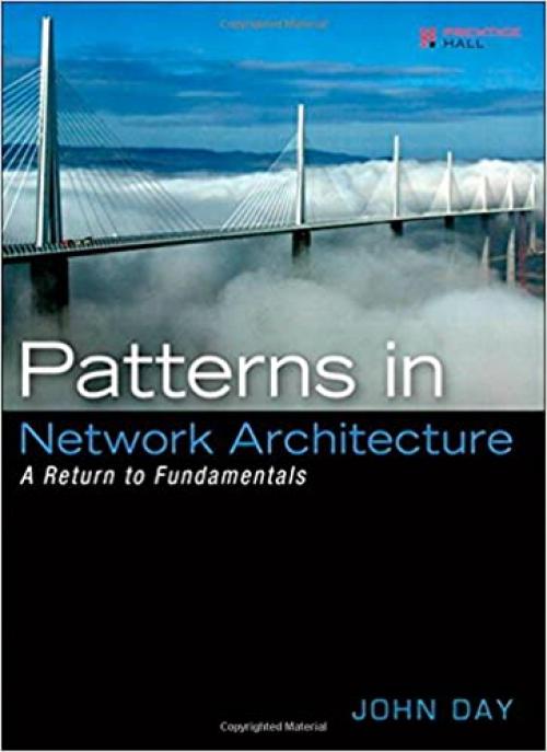  Patterns in Network Architecture: A Return to Fundamentals 