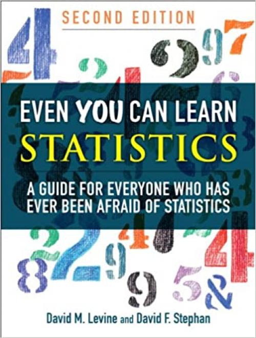  Even You Can Learn Statistics: A Guide for Everyone Who Has Ever Been Afraid of Statistics 