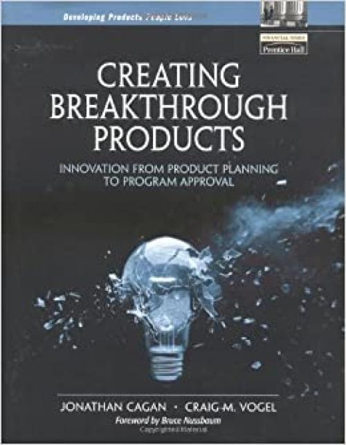  Creating Breakthrough Products: Innovation from Product Planning to Program Approval 