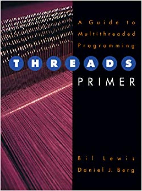  Threads Primer: A Guide to Multithreaded Programming 