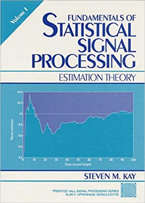  Fundamentals of Statistical Signal Processing, Volume I: Estimation Theory (v. 1) 