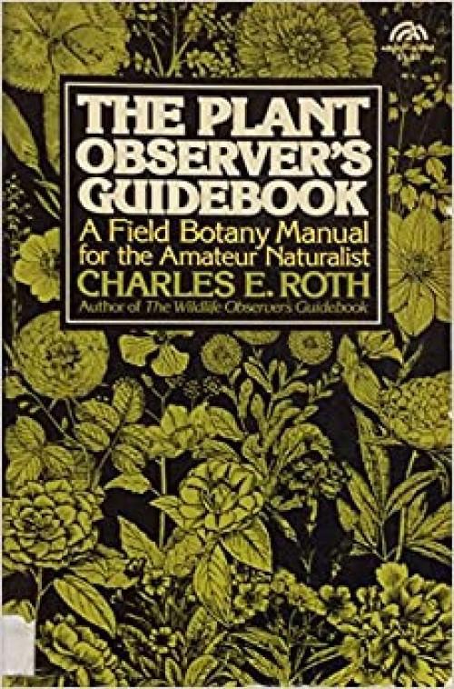  The Plant Observer's Guidebook: A Field Botany Manual for the Amateur Naturalist 