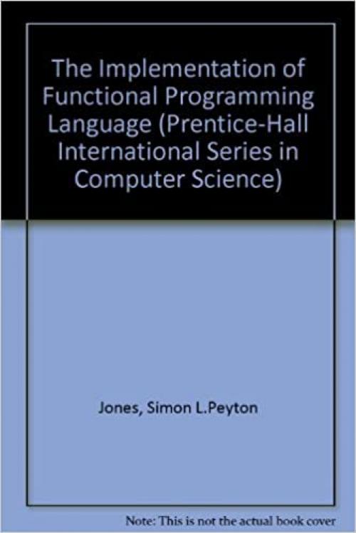  The Implementation of Functional Programming Languages (Prentice-hall International Series in Computer Science) 