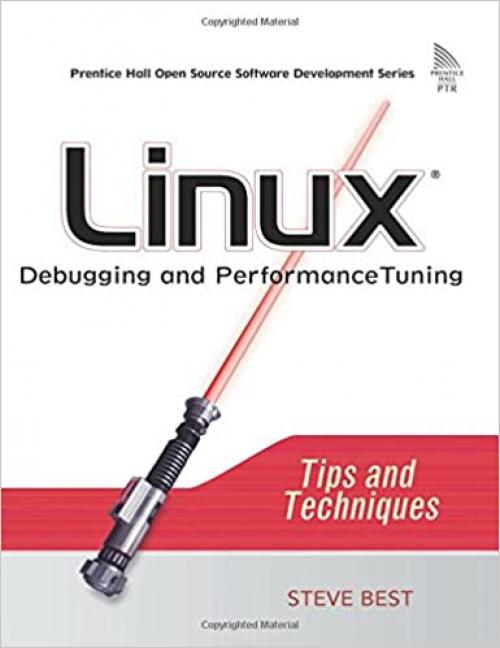 Linux Debugging and Performance Tuning: Tips and Techniques 