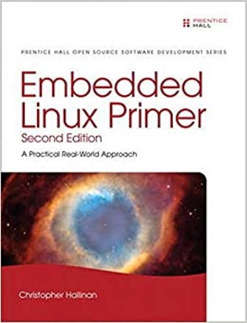  Embedded Linux Primer: A Practical, Real-World Approach 