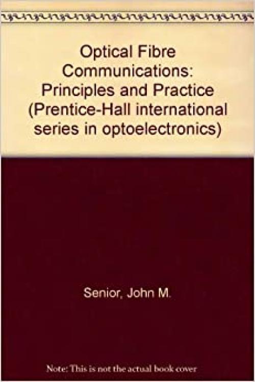  Optical fiber communications: Principles and practice (Prentice-Hall international series in optoelectronics) 