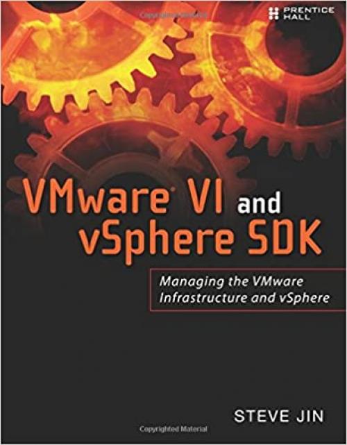  VMware VI and vSphere SDK: Managing the VMware Infrastructure and vSphere 