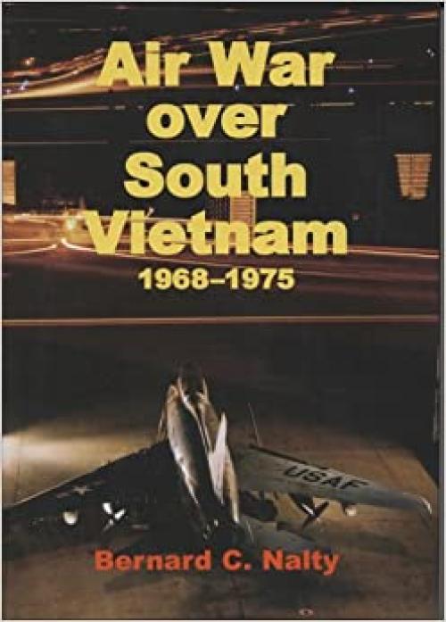  Air War Over South Vietnam, 1968-1975 