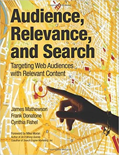  Audience, Relevance, and Search: Targeting Web Audiences with Relevant Content 