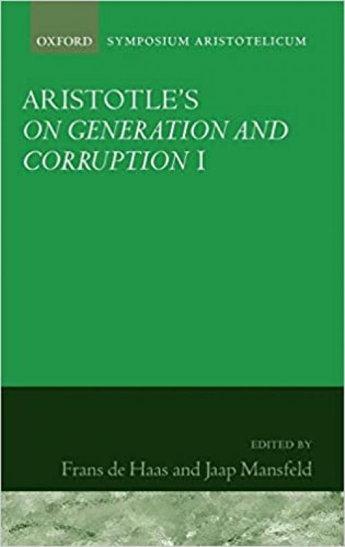  Aristotle's On Generation and Corruption I (Symposia Aristotelica) (Bk. 1) 