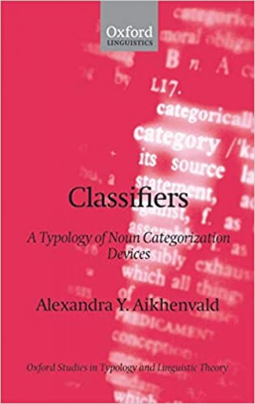  Classifiers: A Typology of Noun Categorization Devices (Oxford Studies in Typology and Linguistic Theory) 