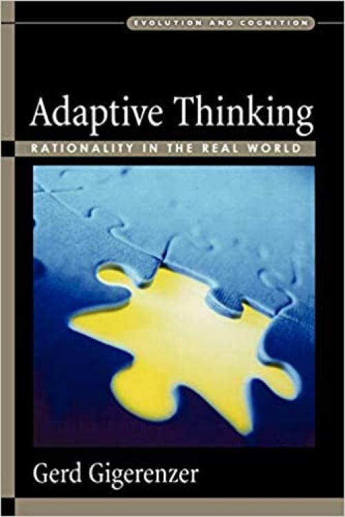  Adaptive Thinking: Rationality in the Real World (Evolution and Cognition) 