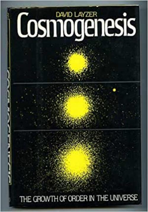  Cosmogenesis: The Growth of Order in the Universe 