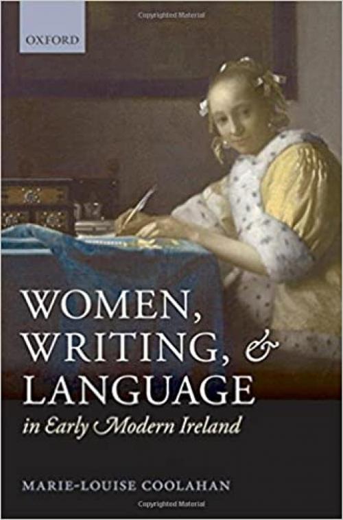  Women, Writing, and Language in Early Modern Ireland 