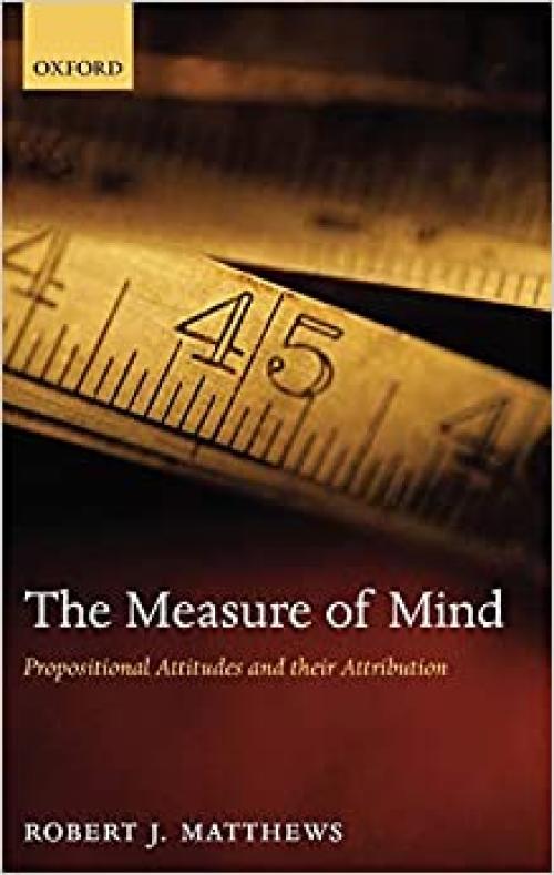  The Measure of Mind: Propositional Attitudes and Their Attribution 