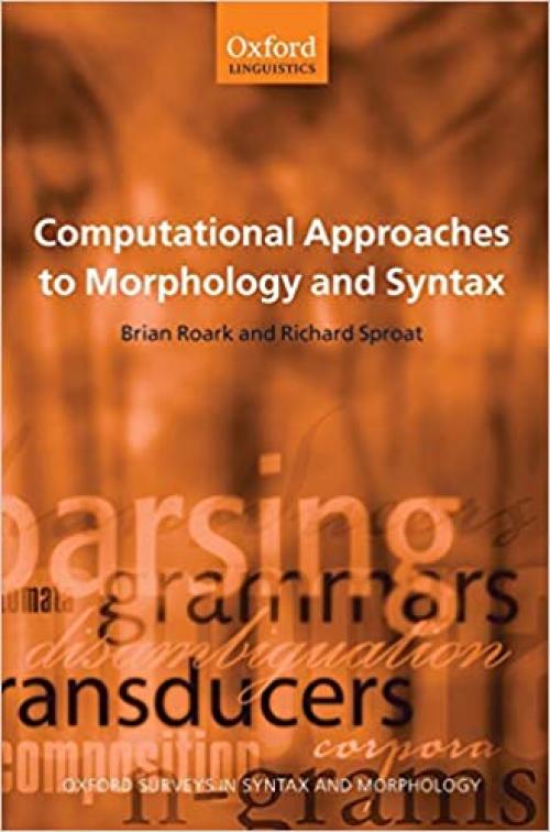  Computational Approaches to Morphology and Syntax (Oxford Surveys in Syntax & Morphology) 