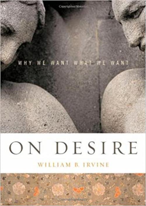  On Desire: Why We Want What We Want 