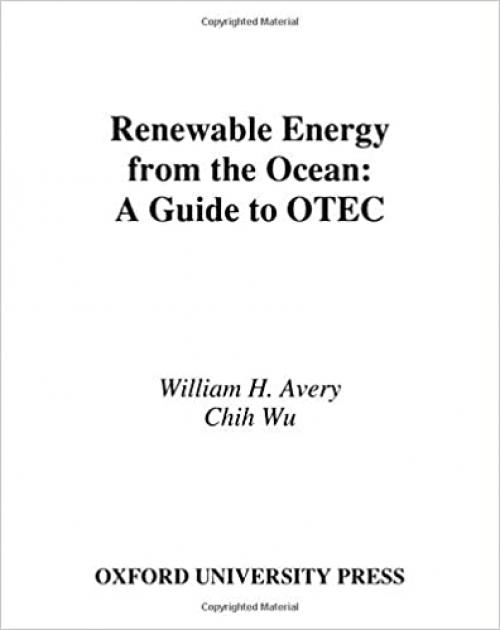  Renewable Energy From the Ocean: A Guide to OTEC (Johns Hopkins University Applied Physics Laboratories Series in Science and Engineering) 