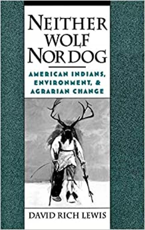  Neither Wolf Nor Dog: American Indians, Environment, and Agrarian Change 