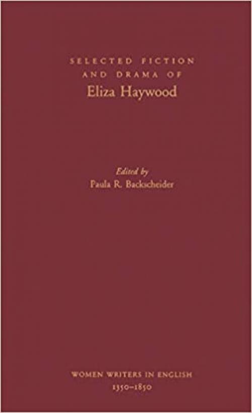  Selected Fiction and Drama of Eliza Haywood (Women Writers in English 1350-1850) 