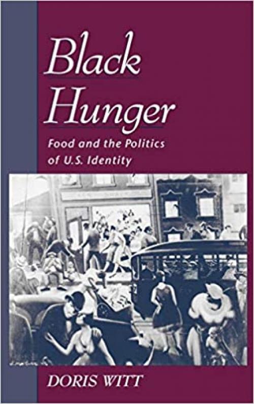  Black Hunger: Food and the Politics of U.S. Identity (Race and American Culture) 