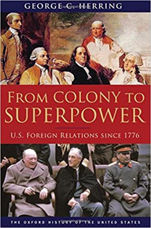  From Colony to Superpower: U.S. Foreign Relations Since 1776 (Oxford History of the United States) 