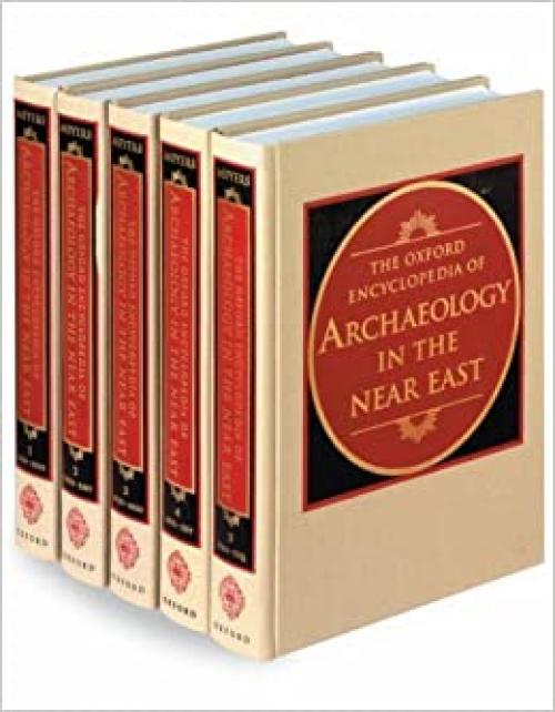  The Oxford Encyclopedia of Archaeology in the Near East (Five Volume Set) 