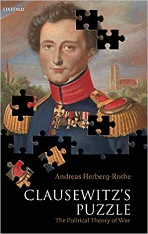  Clausewitz's Puzzle: The Political Theory of War 