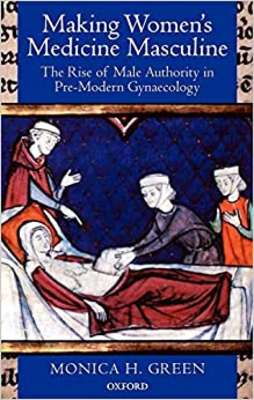  Making Women's Medicine Masculine: The Rise of Male Authority in Pre-Modern Gynaecology 