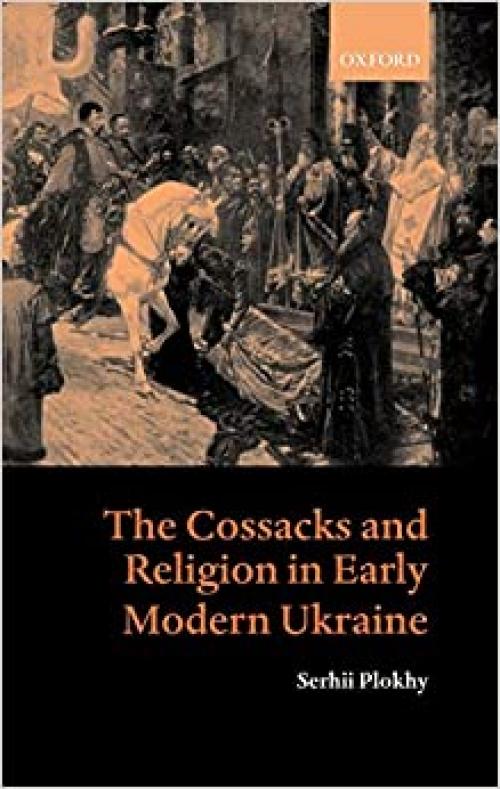  The Cossacks and Religion in Early Modern Ukraine 