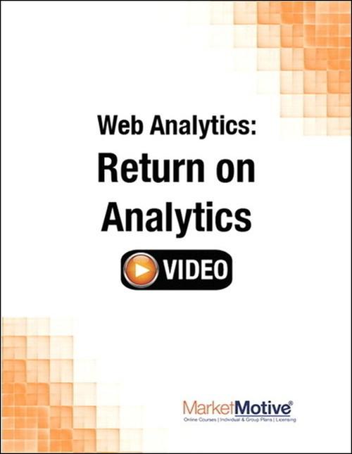 Oreilly - Web Analytics: Return on Analytics (Streaming Video) - 9780133573268