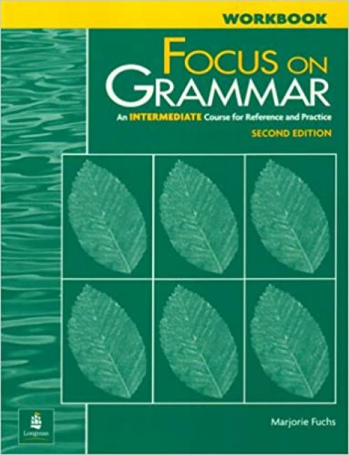  Focus on Grammar: An Intermediate Course for Reference and Practice (Complete Workbook, 2nd Edition) 